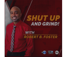 Shut Up and Grind with Robert B. Foster
